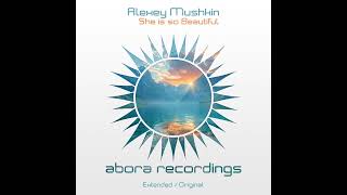 Alexey Mushkin  She Is So Beautiful Extended Mix [upl. by Tolkan]