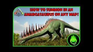 ARK  HOW TO GET AN AMARGASAURUS ON ANY MAP [upl. by Aneehsirk]