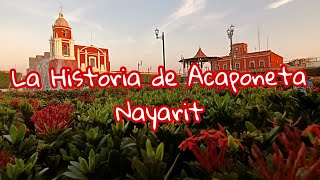 Acaponeta Nayarit México La Historia de Acaponeta Nayarit [upl. by Nol638]