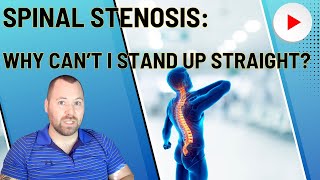 Spinal Stenosis Why Cant I Stand Up Straight [upl. by Torie566]