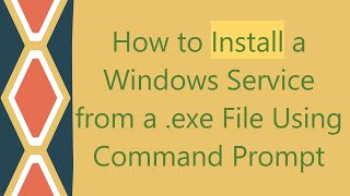 How to Install a Windows Service from a exe File Using Command Prompt [upl. by Idurt]