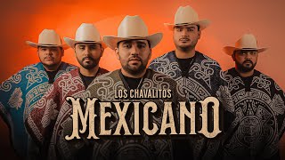 Los Chavalitos  Mexicano Video Oficial [upl. by Preciosa]