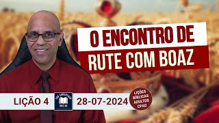 EBD  Lição 4 ADULTOS  O Encontro de Rute com Boaz  3 Tri 2024 [upl. by Aluk]