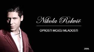 Nikola Rokvic  Ja sam tvoj i kada spavam sa njom  Oprosti mojoj mladosti 2006 [upl. by Nwahsel]