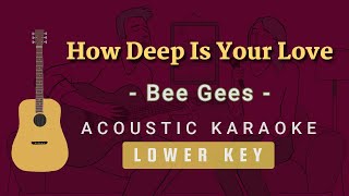 How Deep Is Your Love  Bee Gees Acoustic Karaoke  Lower Key [upl. by Toulon]