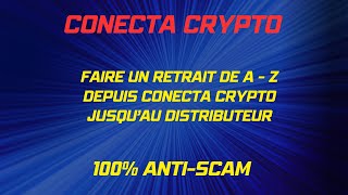 Faire un gros retrait de A à Z depuis Conecta Crypto jusquau retrait au distributeur [upl. by My]