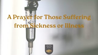 A Prayer for Those Suffering from Sickness or Illness [upl. by Broucek]