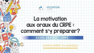 CRPE 20232024 ～ LA MOTIVATION AUX ORAUX DU CRPE COMMENT SY PRÉPARER [upl. by Armbruster234]