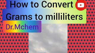 How to Convert Grams to milliliters   Dr Mchem [upl. by Wendell563]