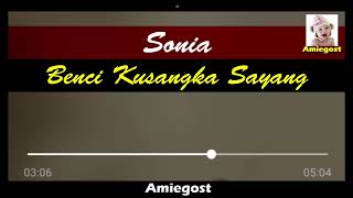 Sonia Benci Kusangka Sayang Amiegost [upl. by Araminta224]