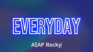 AAP Rocky  Everyday Lyrics [upl. by Stonwin190]