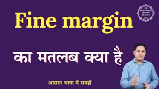 Fine margin meaning in Hindi  Fine margin ka matlab kya hota hai  English to hindi [upl. by Gerek]