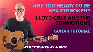 Are you ready to be heartbroken  Lloyd Cole and the Commotions guitar tutorial [upl. by Sharos]