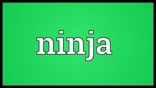 Ninja Meaning [upl. by Savitt]