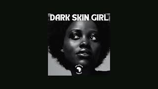 Dark Skin Girl  Pan African Lifestyle AUDIO [upl. by Loferski]