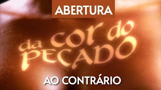 ABERTURA da novela quotDA COR DO PECADOquot 2004 AO CONTRÁRIO [upl. by Lodge733]