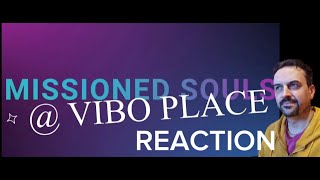 MISSIONED SOULS at VIBO PLACE REACTION [upl. by Adnohsor]