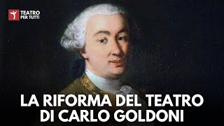 Carlo Goldoni e la Riforma del Teatro Comico [upl. by Nylime968]