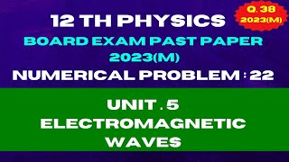 12th Physics Numerical Problem 22  Board Exam Past Paper 2023  Electromagnetic Waves [upl. by Ylrebmit]