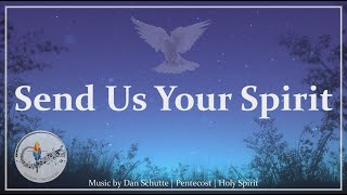 Send Us Your Spirit  Dan Schutte  Holy Spirit  Pentecost Hymn  Choir wLyrics  Sunday 7pm Choir [upl. by Atterg252]