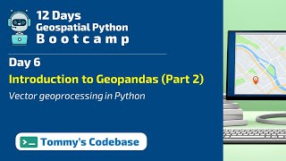 Day 6  Advanced Vector Geoprocessing in Python  Introduction to Geopandas Part 2 [upl. by Naples]