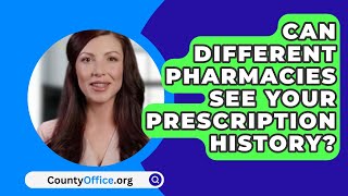 Can Different Pharmacies See Your Prescription History  CountyOfficeorg [upl. by Jefferey978]