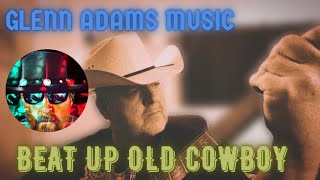 BEAT UP OLD COWBOY by Glenn Adams Rough Demo [upl. by Bor484]