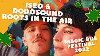 ISEO amp DODOSOUND  Roots in the air  Magic Bus Festival 2022 [upl. by Akehsyt]