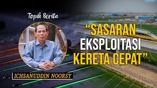 Ichsanuddin Noorsy  quotSasaran Eksploitasi Kereta Cepatquot [upl. by Bibah]