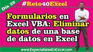 Día 39 Formularios en Excel VBA Eliminar datos de una base de datos en Excel Reto40Excel 2016 [upl. by Hachman]