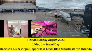 TRAVEL DAY  RADISSON BLU amp VIRGIN ATLANTIC UPPER CLASS A3501000 BOOTH MANCHESTER TO ORLANDO [upl. by Inimod]