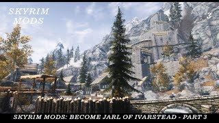 Skyrim Mods  Best Skyrim Mods 2021  Skyrim Mods Become Jarl of Ivarstead  Part 3 [upl. by Leahcimnaes]