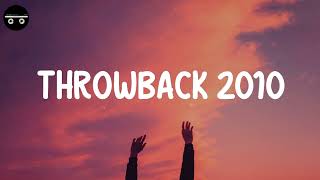 Throwback 2010  Songs that bring you back to 2010s [upl. by Eseilana853]