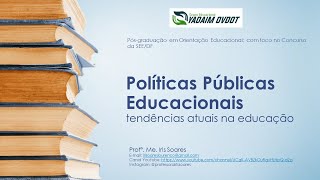 PARTE 2 Políticas públicas educacionais tendências atuais na educação com a Profª Iris Soares [upl. by Aivila]