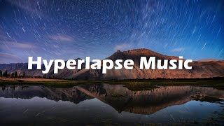 Timelapse amp Hyperlapse Background Music  Music For Timelapse Videos Travel Music [upl. by Asiilanna483]