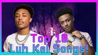 Top 10 Luh Kel Songs [upl. by Heins]