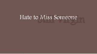 Still Virgin  Hate to Miss Someone [upl. by Ahsed]