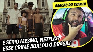 Reação do Trailer OS QUATRO DA CANDELÁRIA  Esse Cr1me Merece mais Respeito Netflix [upl. by Mannos]