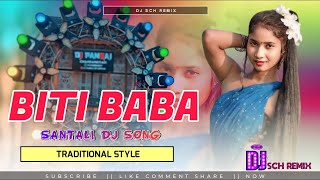 BITI BABA  NEW SANTALI TRADITIONAL DJ SONG 2024  DJ SCH REMIX [upl. by Eruza]