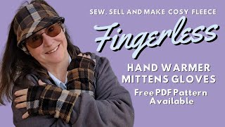 Learn how to make the BEST Fleece Fingerless Gloves Mittens Handwarmers Sew Make and Sell [upl. by Jena]