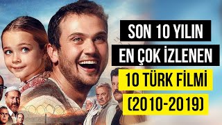 Son 10 Yılın En Çok İzlenen 10 Türk Filmi 20102019 [upl. by Anelav]