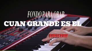 CUAN GRANDE ES EL  MÚSICA CRISTIANA PARA ORAR PREDICAR Y ADORAR WORSHIP [upl. by Fonz]