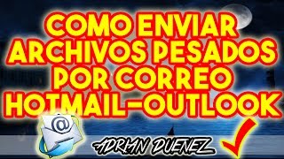 Como Enviar Archivos Pesados Por Hotmail Outlook Web [upl. by Naveb458]