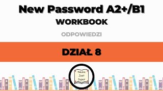 New Password A2B1  Workbook  średnia  DZIAŁ 8  odpowiedzi 94  107 str  język angielski [upl. by Nadnarb]