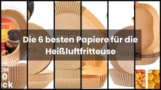 【Papier für die Heißluftfritteuse】Die 6 besten Papiere für die Heißluftfritteuse ✅ [upl. by Bencion]