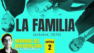 La familia octubre 2010 Capítulo 2 ¬ Memorias del Neoliberalismo Por Fabrizio Mejía [upl. by Eleynad]