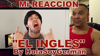 El Ingles  HolaSoyGerman REACTION [upl. by Slerahc]