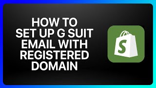 How To Set Up G Suit Email With Shopify Registered Domain Tutorial [upl. by Eimmis749]