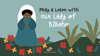 Pray amp Learn with Our Lady of Kibeho  Our Lady of Kibeho Story for Kids  The Little Rose Shop [upl. by Lleryd943]