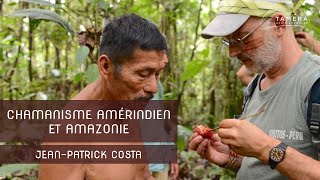 Chamanisme amérindien et Amazonie avec JeanPatrick Costa [upl. by Katine]